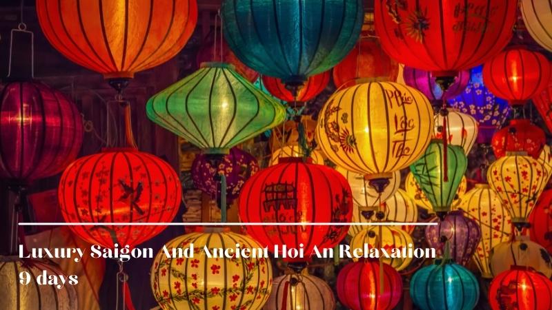 Luxury Saigon And Ancient Hoi An Relaxation 9 days